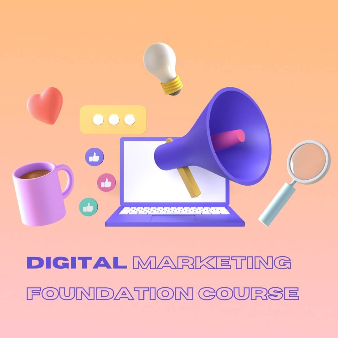 Digital Marketing Foundation Course